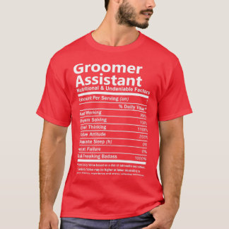 Groomer Assistant Nutritional and Undenable Facto T-shirt