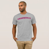 Groomsman KIES UW KLEUR! T-shirt (Voorkant volledig)