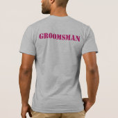 Groomsman KIES UW KLEUR! T-shirt (Achterkant)
