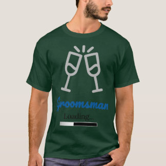 Groomsman Loading T-shirt