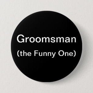 Groomsman The Funny One Ronde Button 7,6 Cm