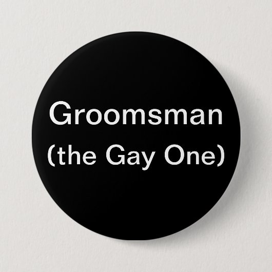 Groomsman The Gay One Ronde Button 7,6 Cm (Voorkant)