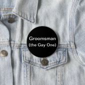 Groomsman The Gay One Ronde Button 7,6 Cm (In situ)
