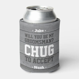 Groomsman voorstel Chug om te accepteren Grappig F Blikjeskoeler