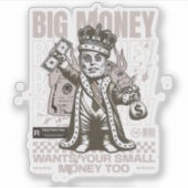 Groot geld wil ook je kleine geld, grappig sticker (Voorkant)