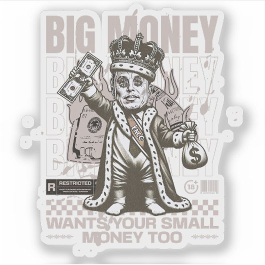 Groot geld wil ook je kleine geld, grappig sticker (Voorkant)