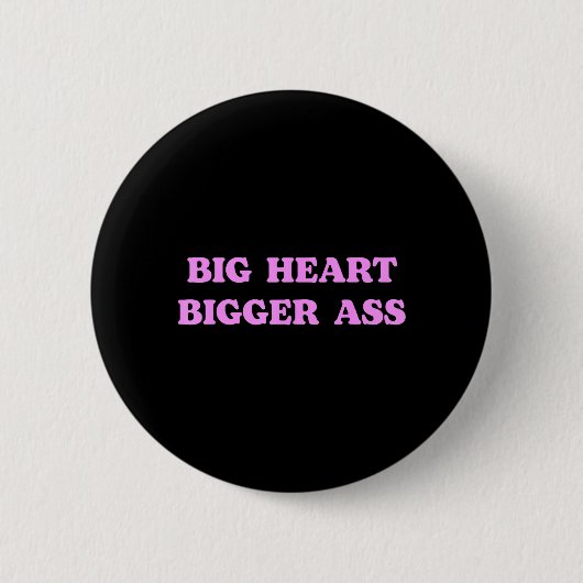 Groot hart groter grappige sarcastische humor grap ronde button 5,7 cm (Voorkant)