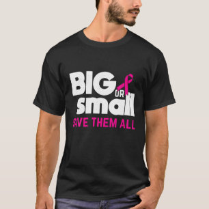 Groot of klein, bespaar ze allemaal koude borstkan t-shirt