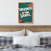Grootheid Zit In De Groove Canvas Afdruk (Insitu (Slaapkamer))