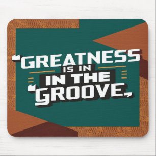 Grootheid Zit In De Groove Muismat