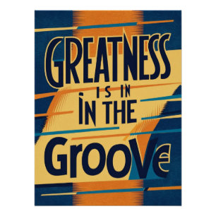 Grootheid Zit In De Groove Perfect Poster
