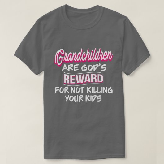 Grootkinderen zijn Gods beloning voor het niet dod T-shirt (Design voorkant)