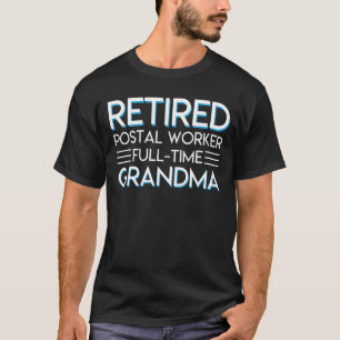 Grootmoeder voltijdse pensionering postarbeider t-shirt