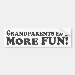 Grootouders hebben meer plezier! -Bumpersticker Bumpersticker