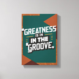 Grootsheid zit in de groove canvas afdruk