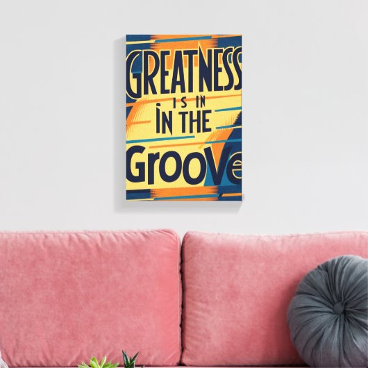 Grootsheid zit in de Groove optie 2 Canvas Afdruk (Insitu (Woonkamer))