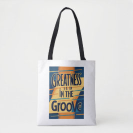 Grootsheid zit in de groove tote bag