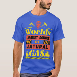 Grootste bron van aardgas ter wereld Grappige uitd T-shirt
