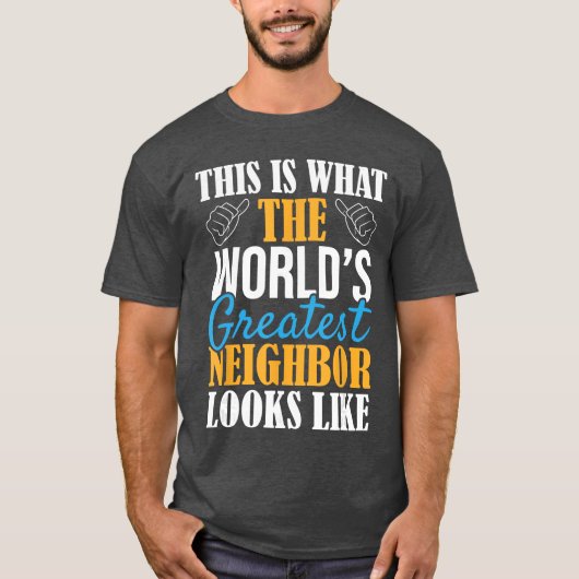 Grootste Buur Ter Wereld Grappig Beste Buurt E T-shirt (Voorkant)