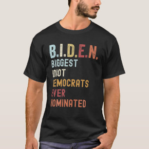 Grootste Idioot Democraten ooit genomineerd voor B T-shirt