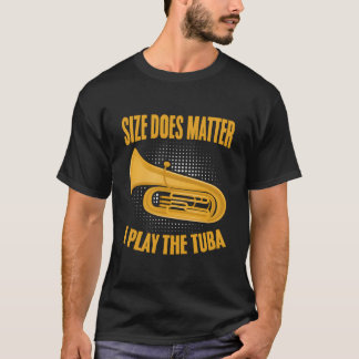 Grootte Maakt Tubist Muziek Tuba Speler Marching u T-shirt
