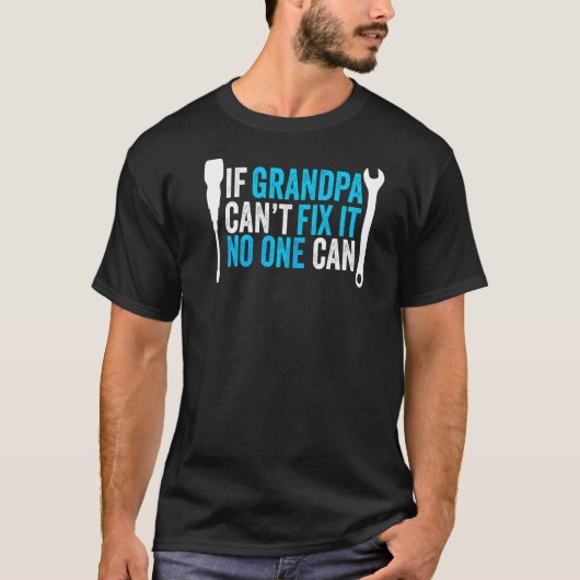 Grootvader als opa het niet kan repareren nee t-shirt (Voorkant)