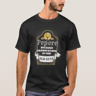 Grootvader van Pepere is voor oude jongens T-shirt