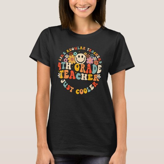 Groovy 4th Grade Teacher Like Regular Teachers Jus T-shirt (Voorkant)