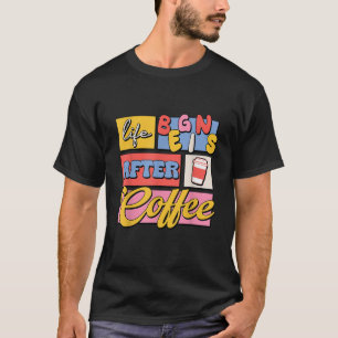 Groovy 70's Style Life Begint Na Koffie T-shirt