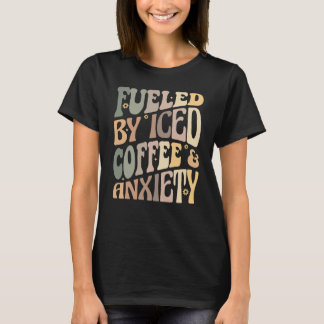 Groovy, aangedreven door ijskoude koffie en angst t-shirt