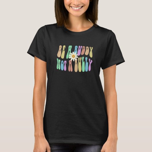 Groovy BE A BUDDY NOT A BULLY Retro Stop Bullying  T-shirt (Voorkant)