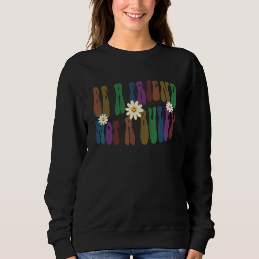 Groovy BE A FRIEND NOT A BULLY Retro Anti Bullying Trui (Voorkant)