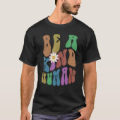 Groovy BE A KIND HUMAN Retro Anti Bullying Choose T-shirt (Voorkant)
