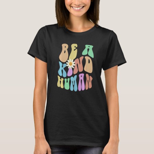 Groovy BE A KIND HUMAN Retro Stop Bullying Choose  T-shirt (Voorkant)