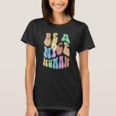 Groovy BE A NICE HUMAN Retro Stop Bullying Choose  T-shirt (Voorkant)