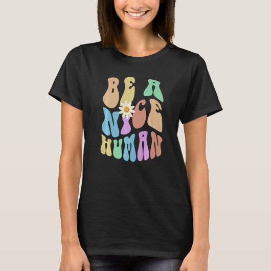 Groovy BE A NICE HUMAN Retro Stop Bullying Choose  T-shirt (Voorkant)