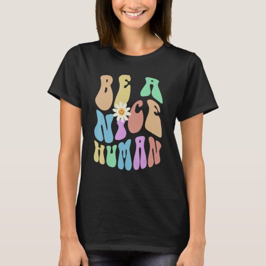 Groovy BE A NICE HUMAN Retro Stop Bullying Choose  T-shirt (Voorkant)