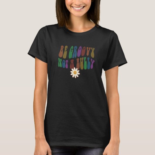 Groovy BE GROOVY NOT A BULLY Retro Anti Bullying C T-shirt (Voorkant)
