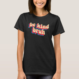Groovy Be Kind Bruh Anti Bullying Kindness Oranje T-shirt