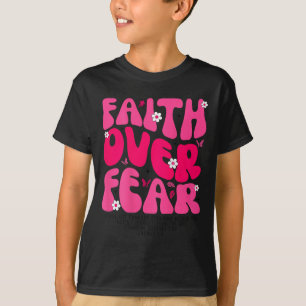 Groovy Bloemige Geloof Over Angst Religieus God Ch T-shirt