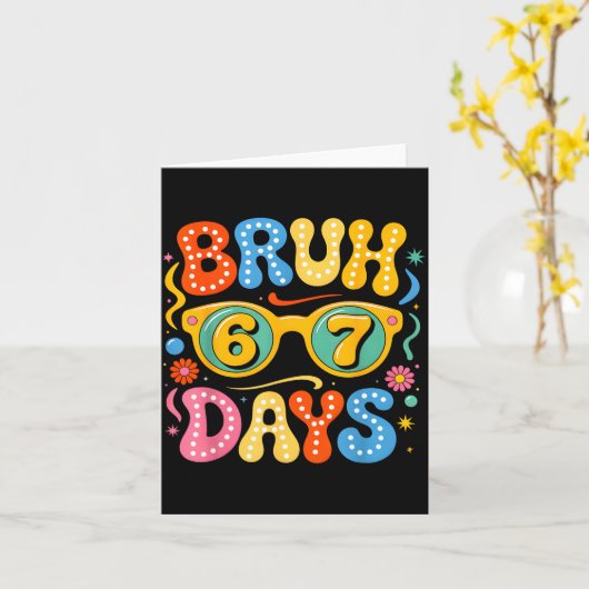 Groovy Bruh 67 Days Of School Sungles 67th Day Of Kaart (Gele Bloem)