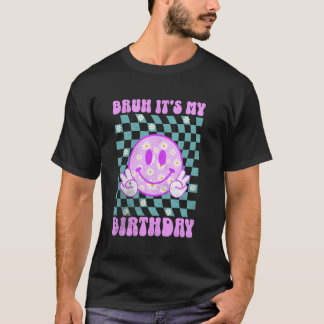 Groovy Bruh Het Is Mijn Verjaardag Tiener Meisjes  T-shirt