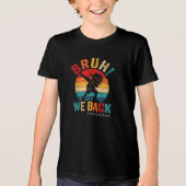Groovy Bruh We Back Teachers Kinder Grappig Tri-Blend Shirt (Voorkant)