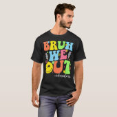 Groovy Bruh We Out Educators Last Day School T-shirt (Voorkant volledig)