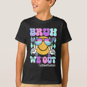 Groovy Bruh We Out School Verpleegkundigen Laatste T-shirt