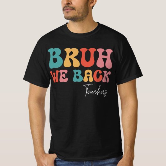 Groovy Bruh We Terug Leraren Naar School T-shirt (Voorkant)