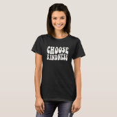 Groovy Choose Kindness Be Kind Positive Quote T-shirt (Voorkant volledig)