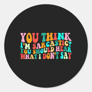 Groovy Denk Sarcasme Grappig Sarcasme Humor Quote Ronde Sticker
