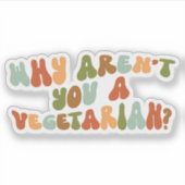 Groovy en Retro Waarom ben je geen vegetariër? Sticker (Voorkant)