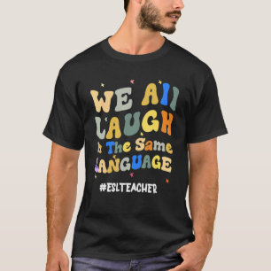 Groovy ESL-leraar die we allemaal in dezelfde taal T-shirt